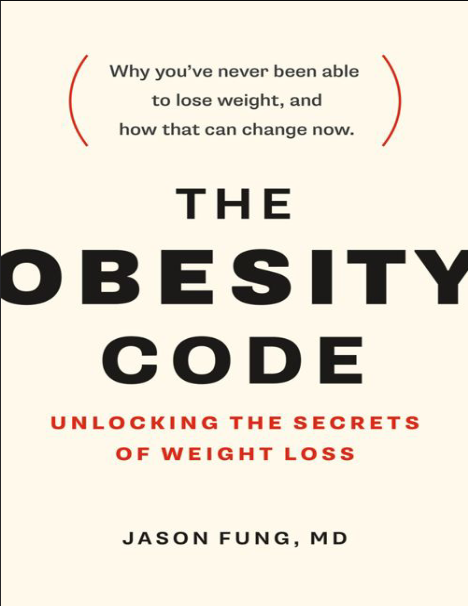 The Obesity Code: Unlocking the Secrets of Weight Loss